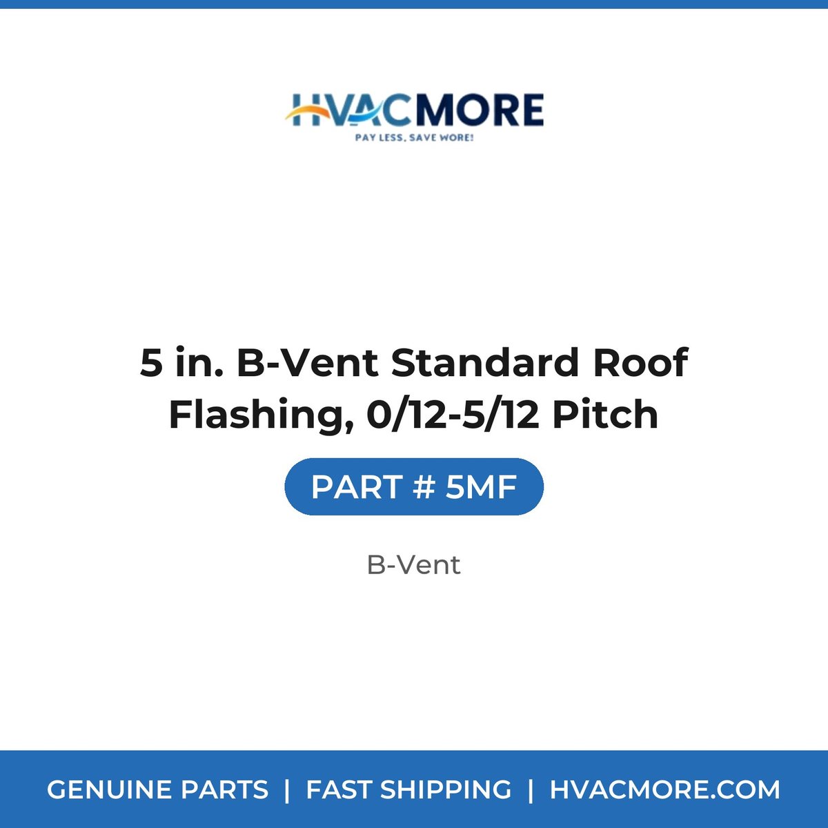 5 in. B-Vent Standard Roof Flashing, 0/12-5/12 Pitch - 5MF