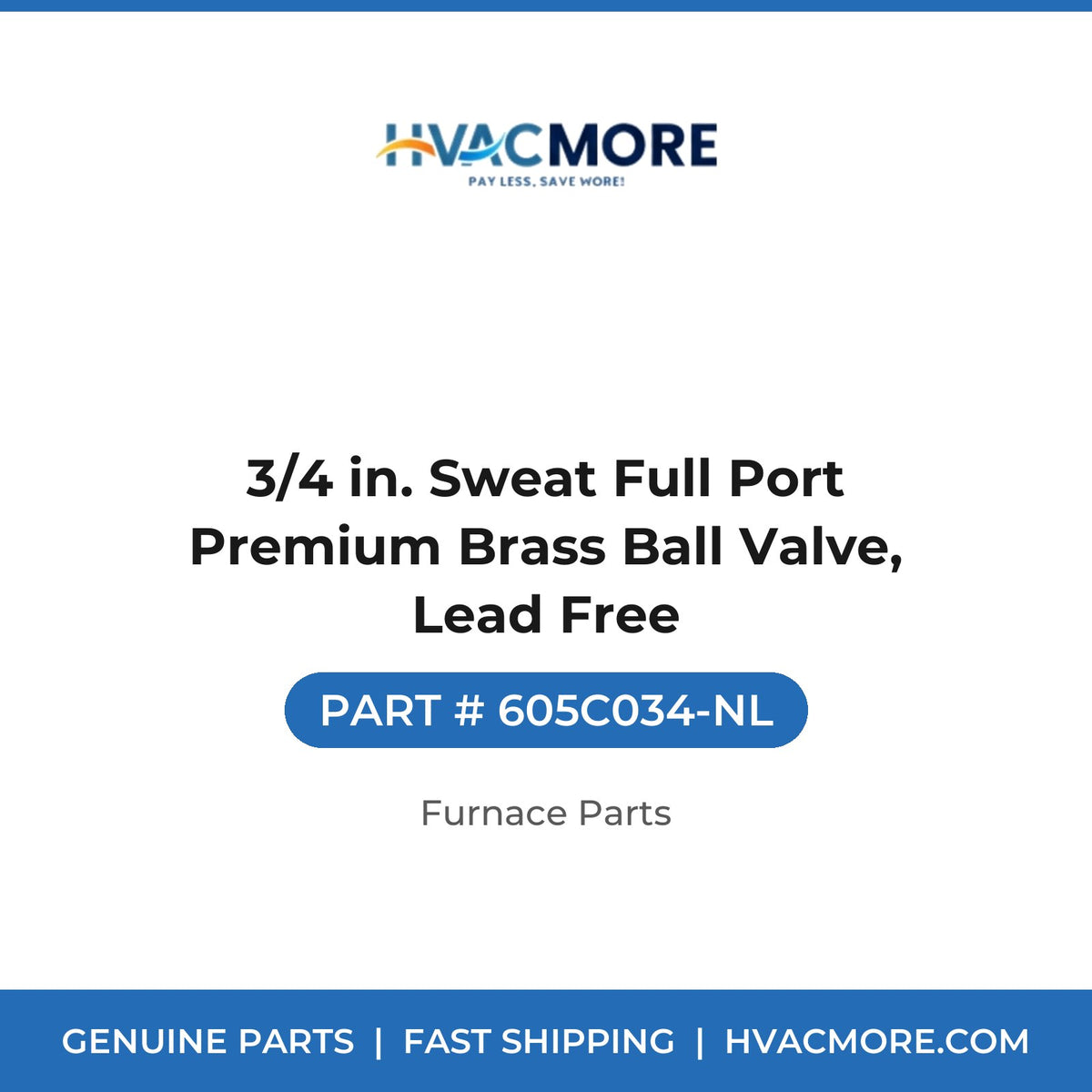3/4 in. Sweat Full Port Premium Brass Ball Valve, Lead Free - 605C034-NL