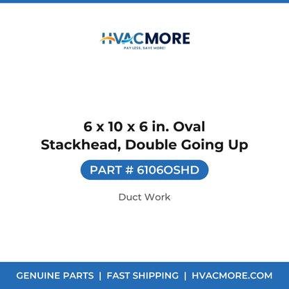 6 x 10 x 6 in. Oval Stackhead, Double Going Up - 6106OSHD