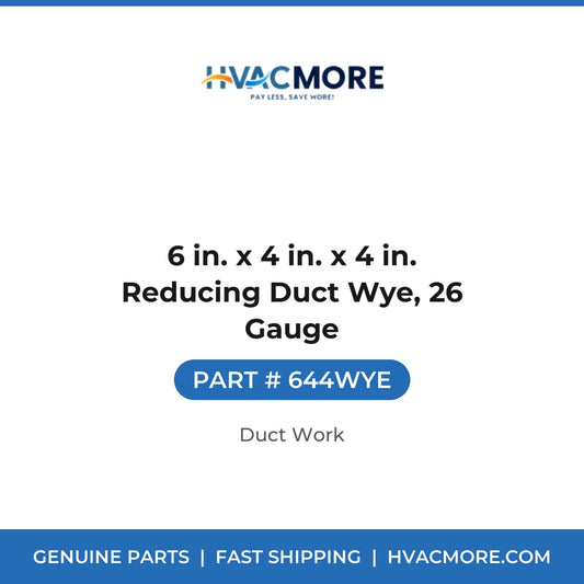 6 in. x 4 in. x 4 in. Reducing Duct Wye, 26 Gauge - 644WYE