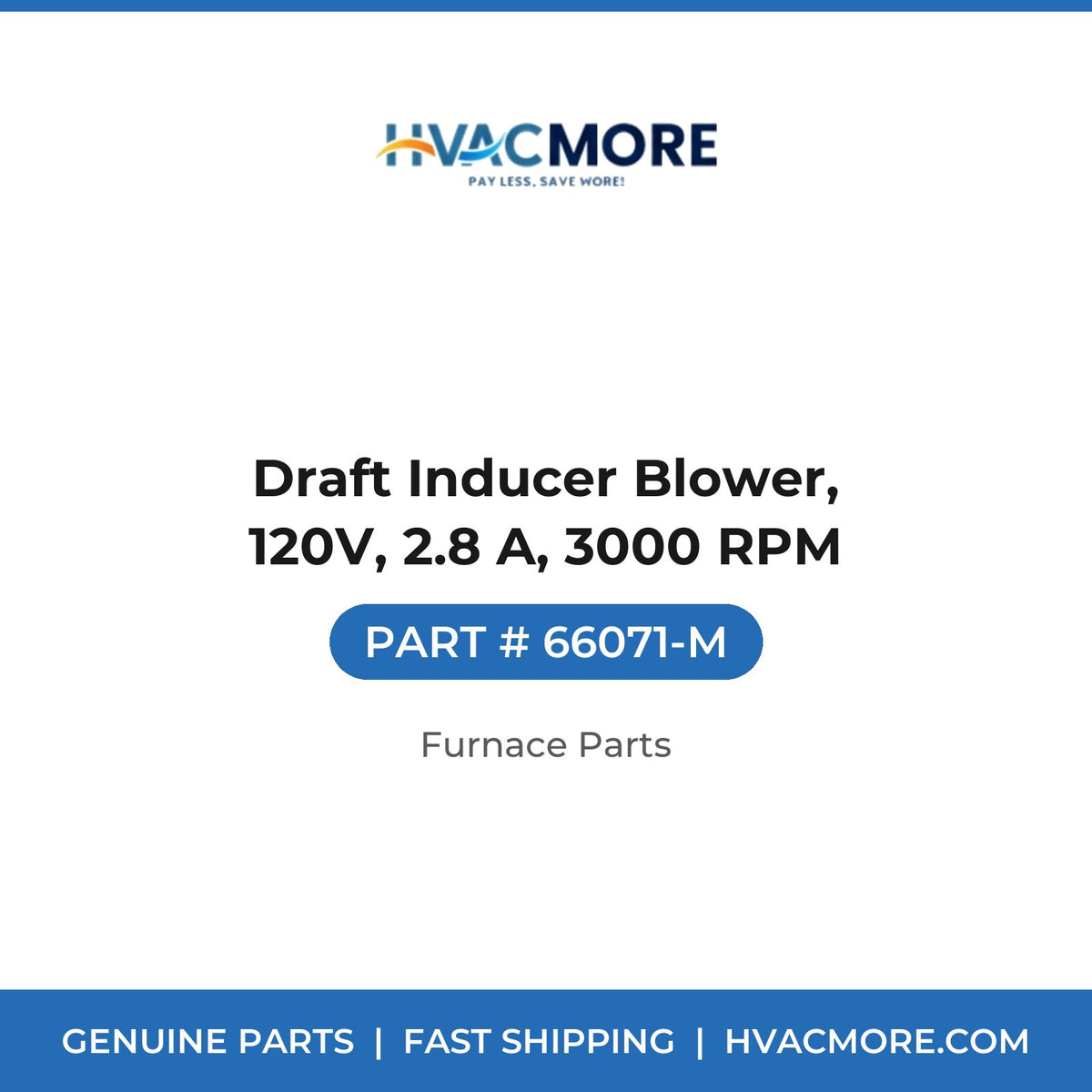 Draft Inducer Blower, 120V, 2.8 A, 3000 RPM - 66071-M