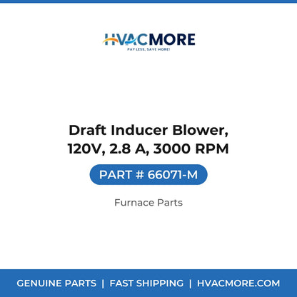Draft Inducer Blower, 120V, 2.8 A, 3000 RPM - 66071-M