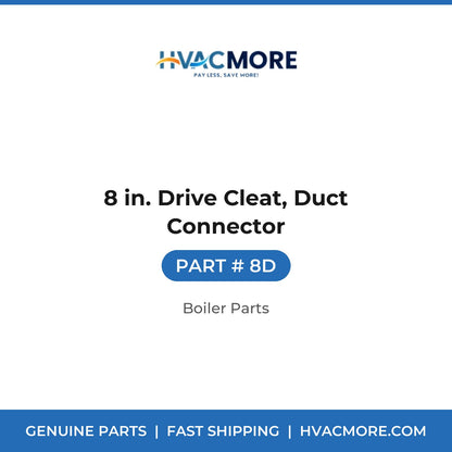 8 in. Drive Cleat, Duct Connector - 8D