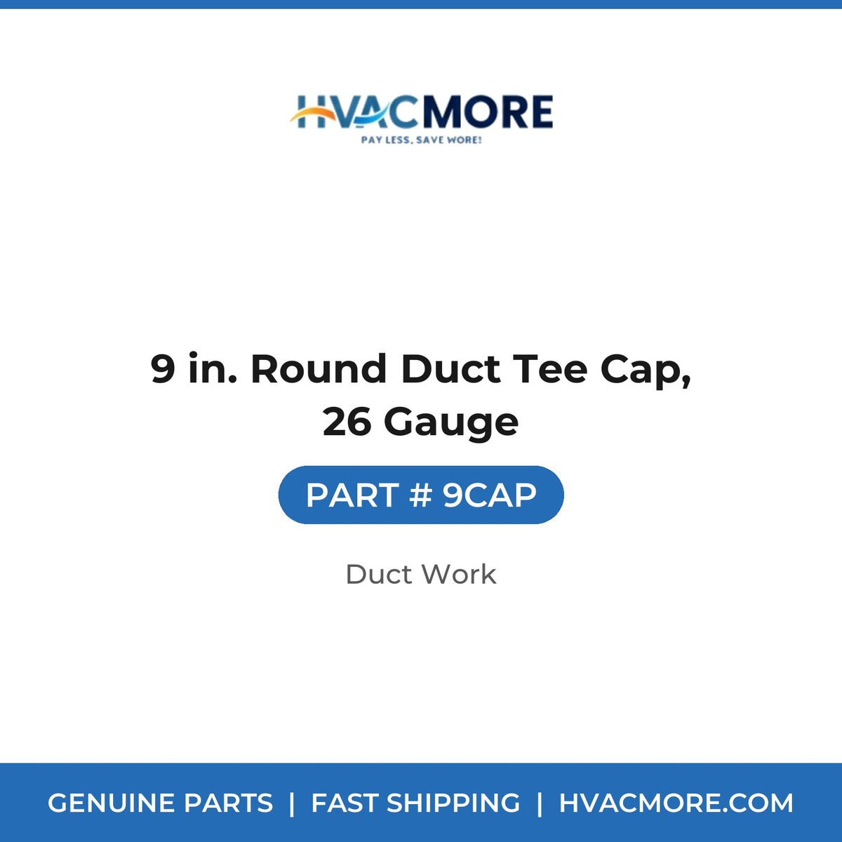 9 in. Round Duct Tee Cap, 26 Gauge - 9CAP