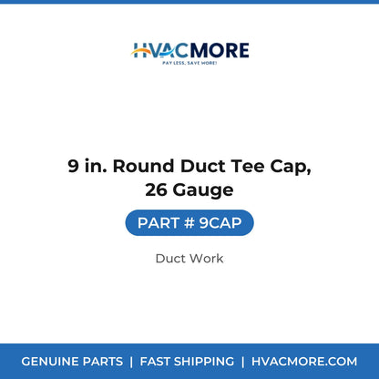 9 in. Round Duct Tee Cap, 26 Gauge - 9CAP