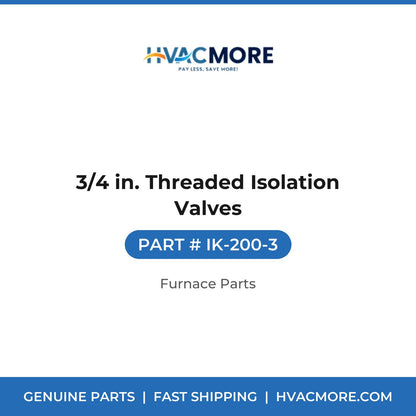 3/4 in. Threaded Isolation Valves - IK-200-3