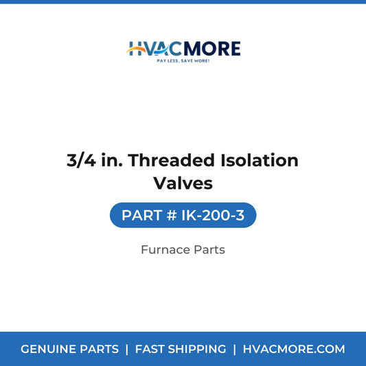 3/4 in. Threaded Isolation Valves - IK-200-3