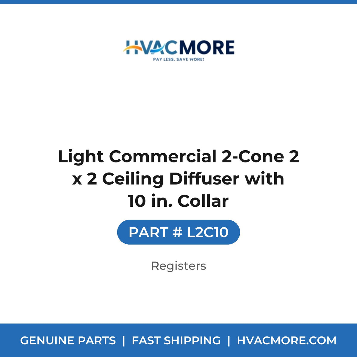 Light Commercial 2-Cone 2 x 2 Ceiling Diffuser with 10 in. Collar - L2C10