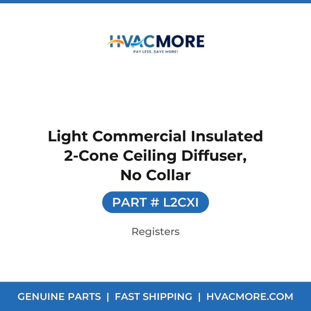 Light Commercial Insulated 2-Cone Ceiling Diffuser, No Collar - L2CXI