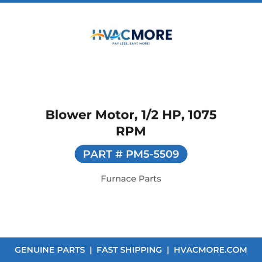 Blower Motor, 1/2 HP, 1075 RPM - PM5-5509