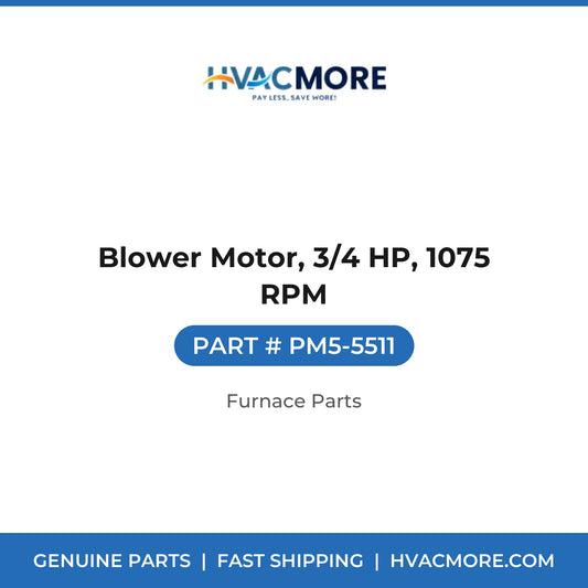 Blower Motor, 3/4 HP, 1075 RPM - PM5-5511
