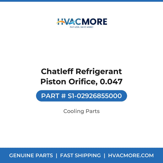 Chatleff Refrigerant Piston Orifice, 0.047 - S1-02926855000