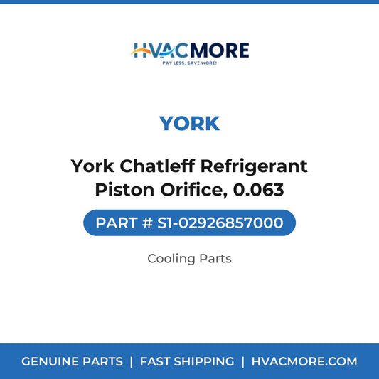 York Chatleff Refrigerant Piston Orifice, 0.063 - S1-02926857000