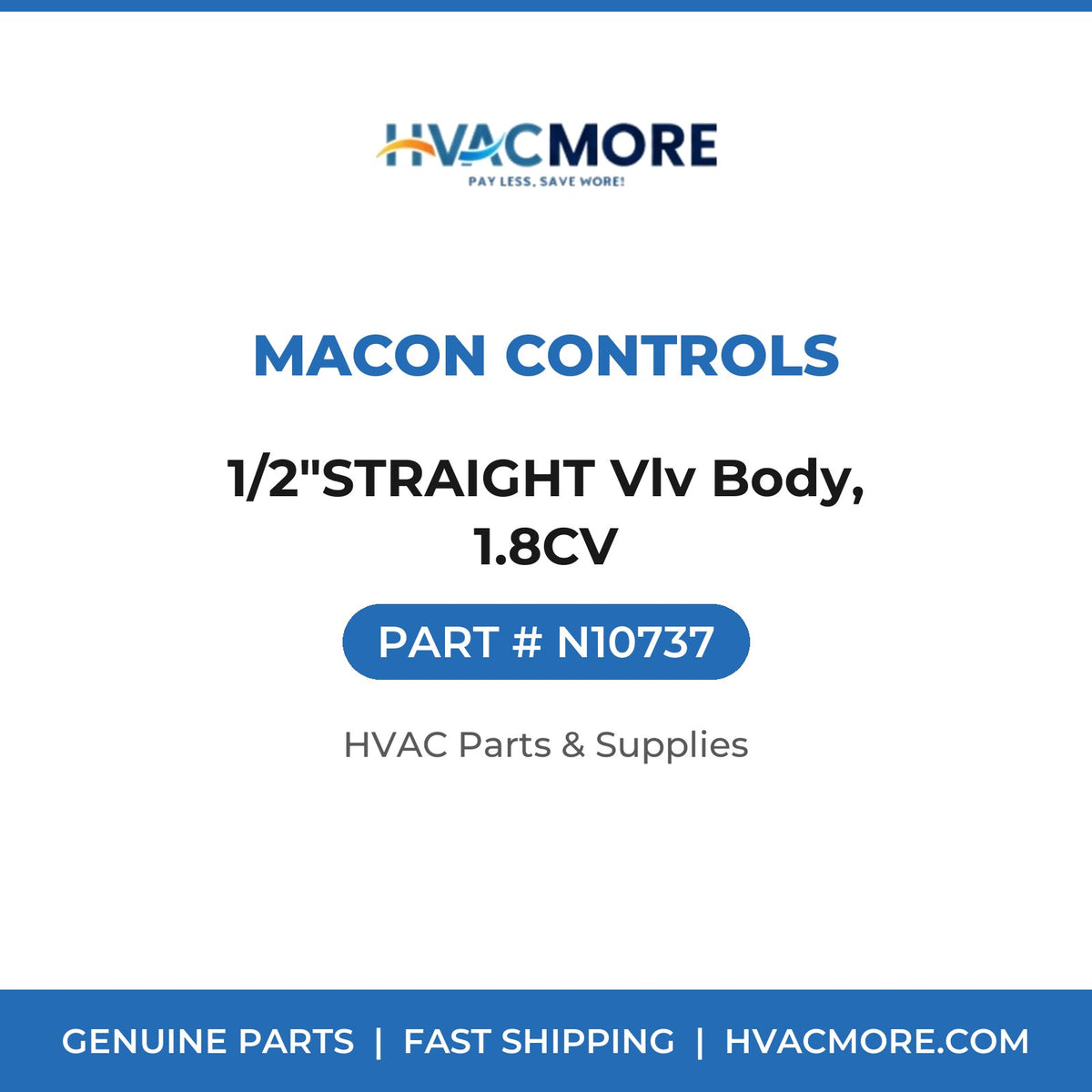 Macon Controls 1/2"STRAIGHT Vlv Body, 1.8CV N10737