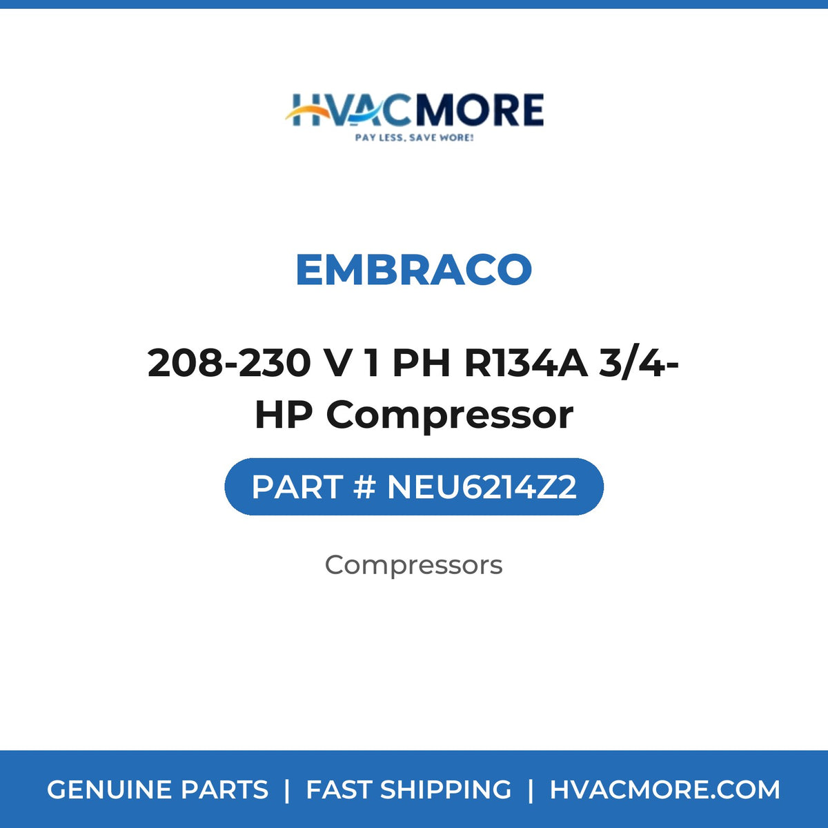 Embraco 208-230 V 1 PH R134A 3/4- HP Compressor NEU6214Z2