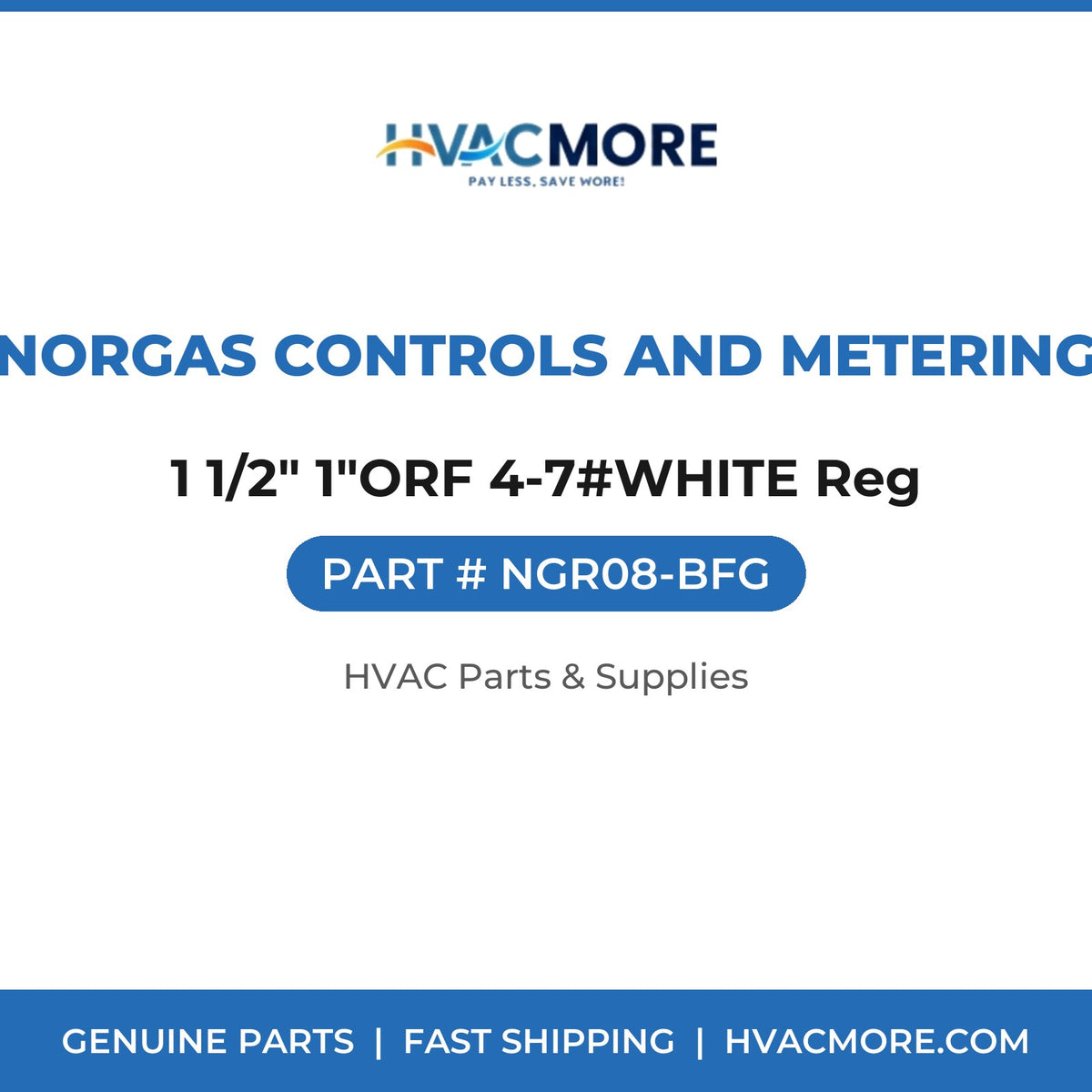 Norgas Controls and Metering 1 1/2" 1"ORF 4-7#WHITE Reg NGR08-BFG