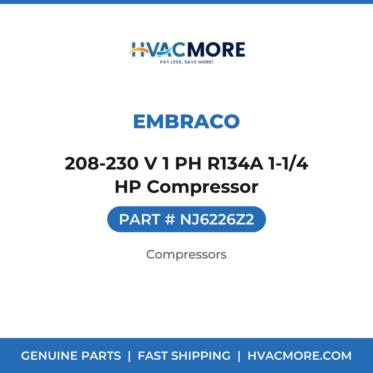 Embraco 208-230 V 1 PH R134A 1-1/4 HP Compressor NJ6226Z2