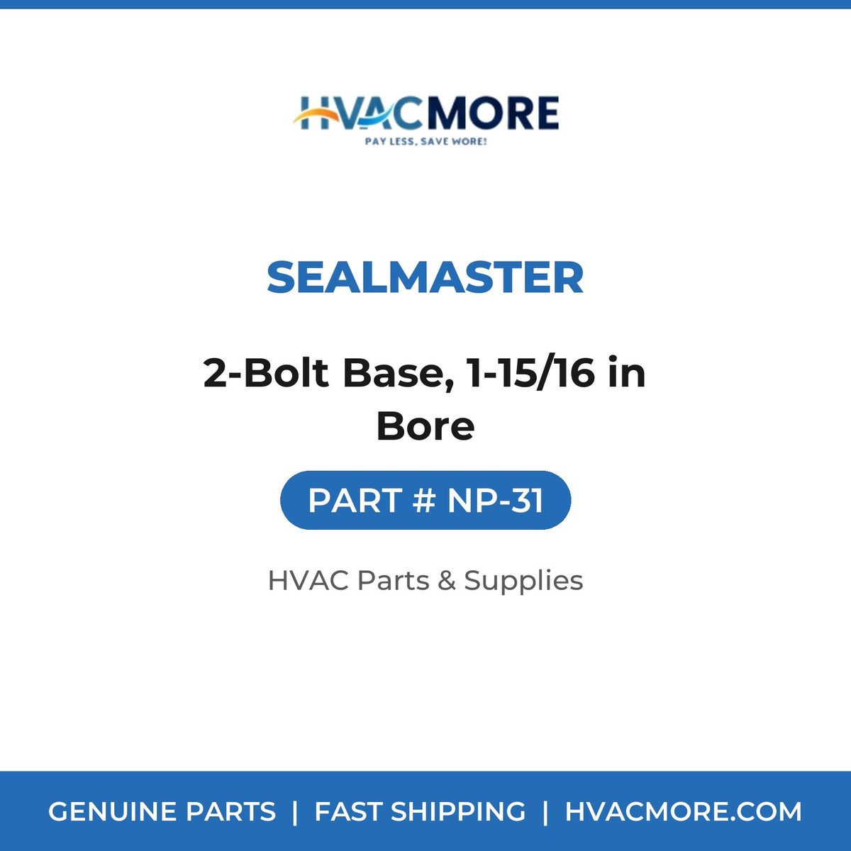 SealMaster 2-Bolt Base, 1-15/16 in Bore NP-31