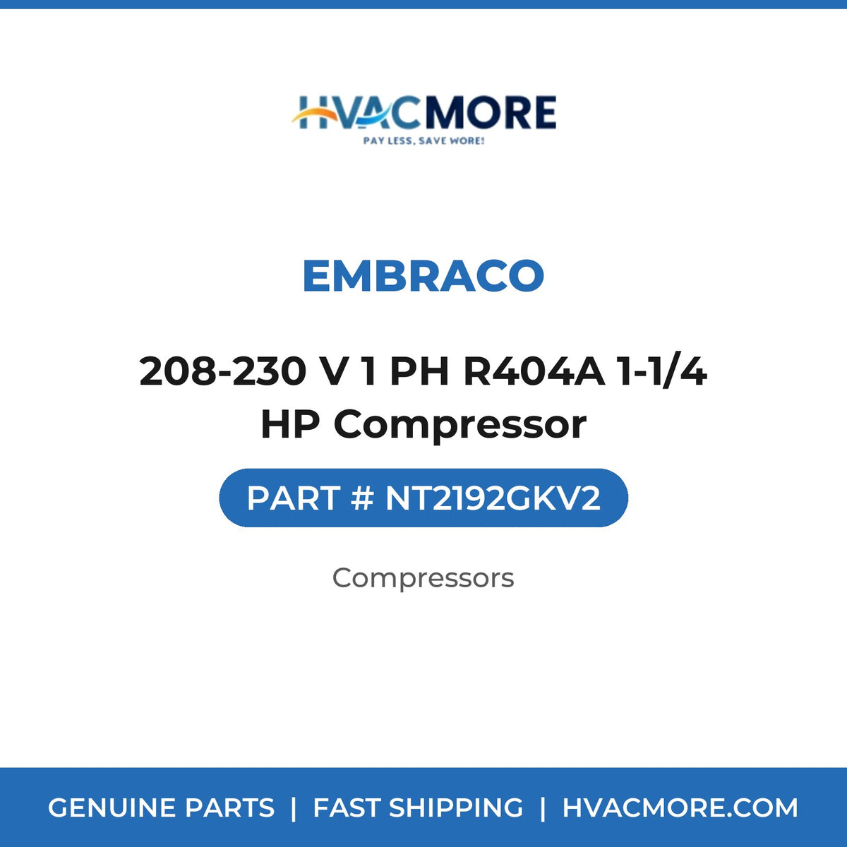 Embraco 208-230 V 1 PH R404A 1-1/4 HP Compressor NT2192GKV2