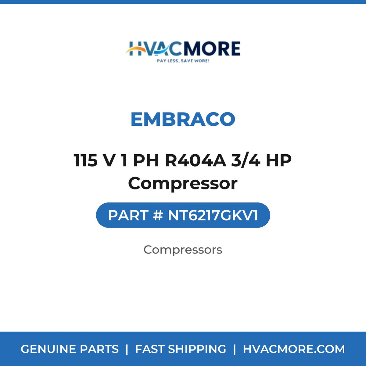 Embraco 115 V 1 PH R404A 3/4 HP Compressor NT6217GKV1