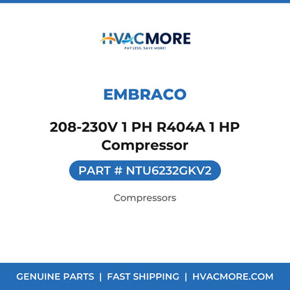 Embraco 208-230V 1 PH R404A 1 HP Compressor NTU6232GKV2