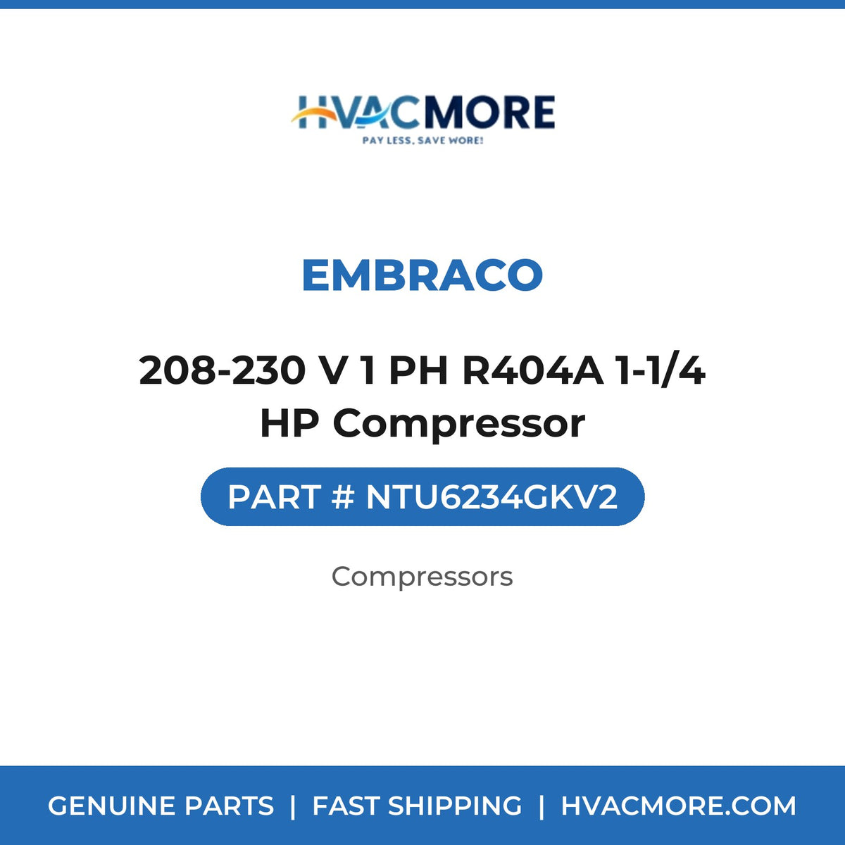Embraco 208-230 V 1 PH R404A 1-1/4 HP Compressor NTU6234GKV2