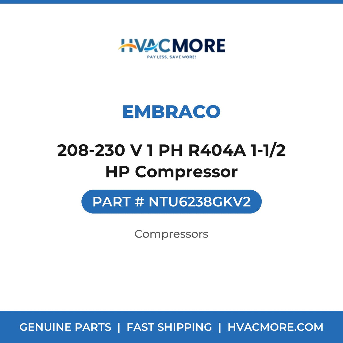Embraco 208-230 V 1 PH R404A 1-1/2 HP Compressor NTU6238GKV2