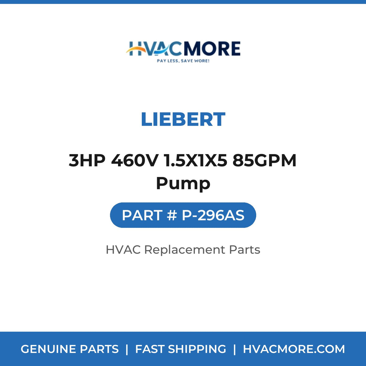 Liebert 3HP 460V 1.5X1X5 85GPM Pump P-296AS