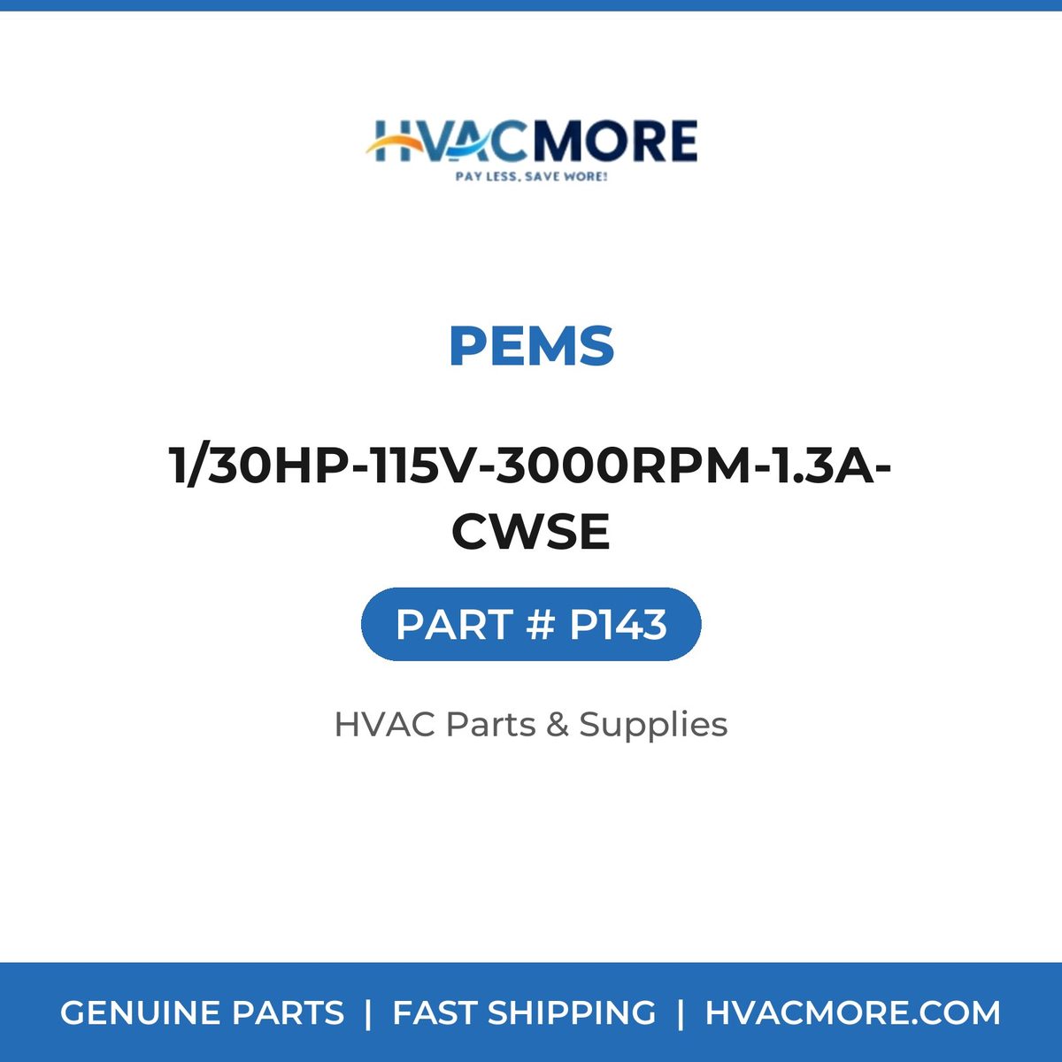 PEMS 1/30HP-115V-3000RPM-1.3A-CWSE P143