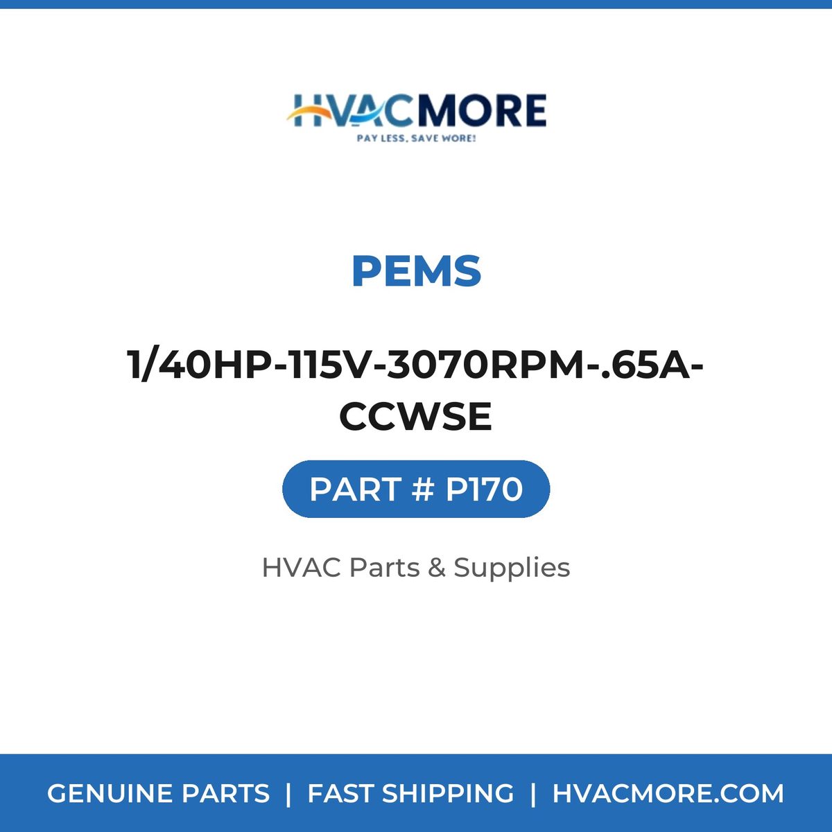 PEMS 1/40HP-115V-3070RPM-.65A-CCWSE P170