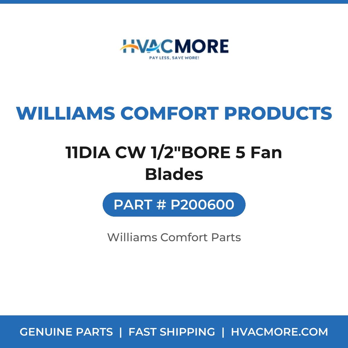 Williams Comfort Products 11DIA CW 1/2"BORE 5 Fan Blades P200600