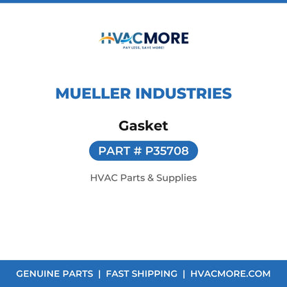 Mueller Industries Gasket P35708