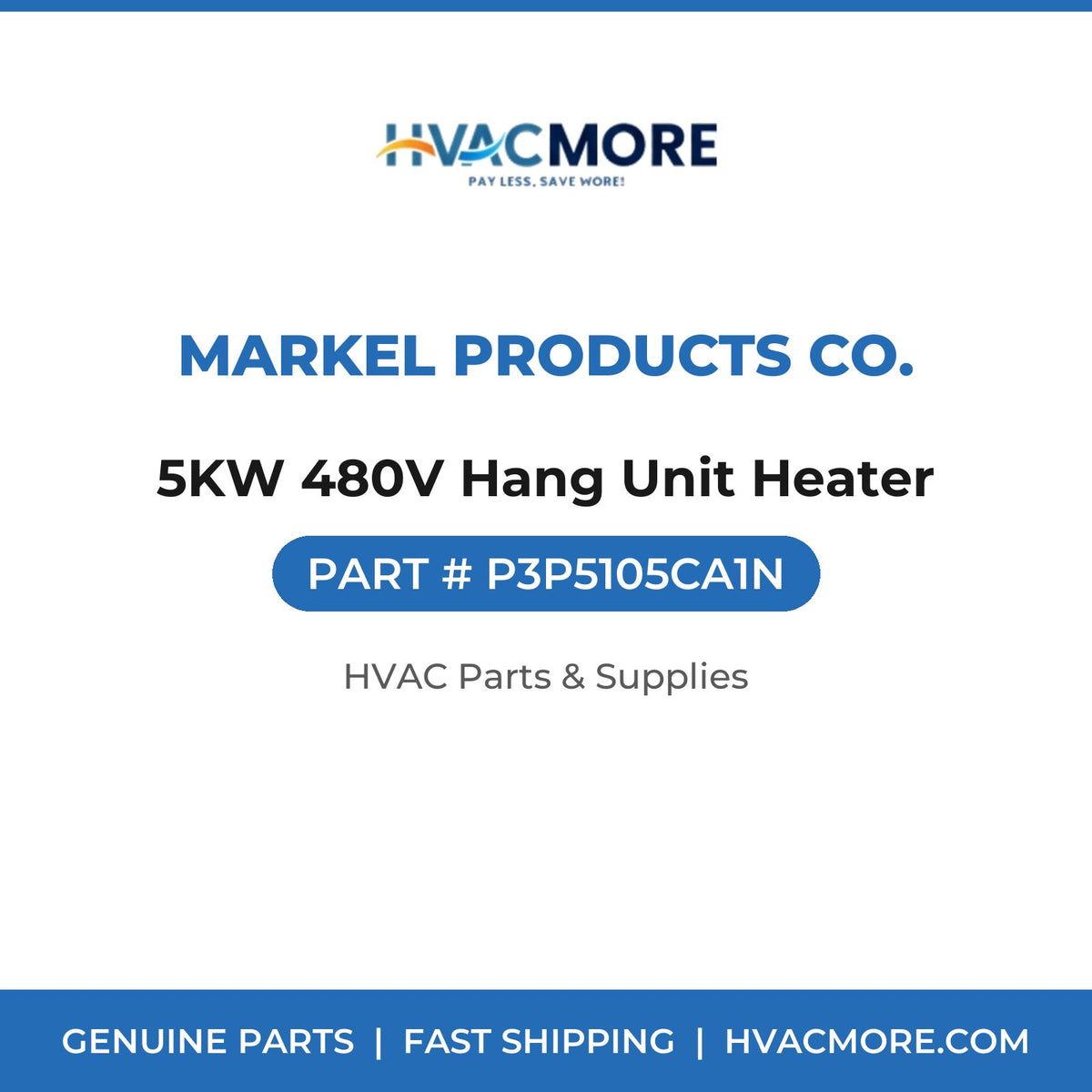 Markel Products Co. 5KW 480V Hang Unit Heater P3P5105CA1N