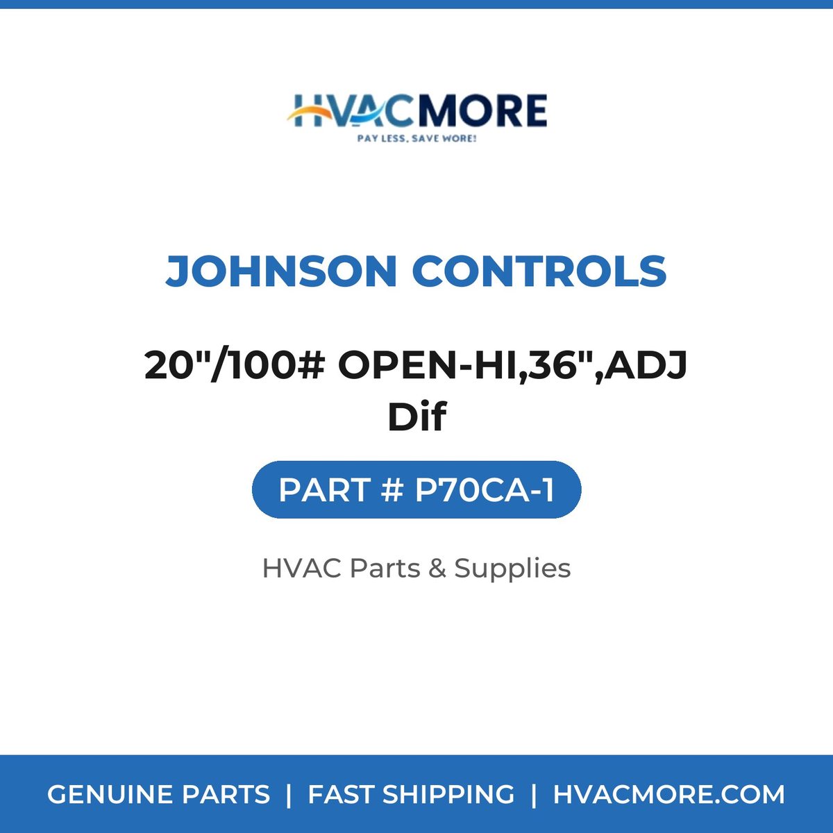 Johnson Controls 20"/100# OPEN-HI,36",ADJ Dif P70CA-1