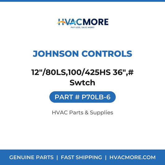 Johnson Controls 12"/80LS,100/425HS 36",# Swtch P70LB-6