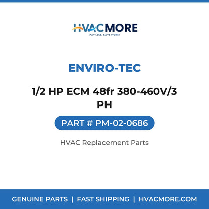 ENVIRO-TEC 1/2 HP ECM 48fr 380-460V/3 PH PM-02-0686