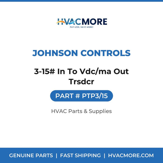 Johnson Controls 3-15# In To Vdc/ma Out Trsdcr PTP3/15