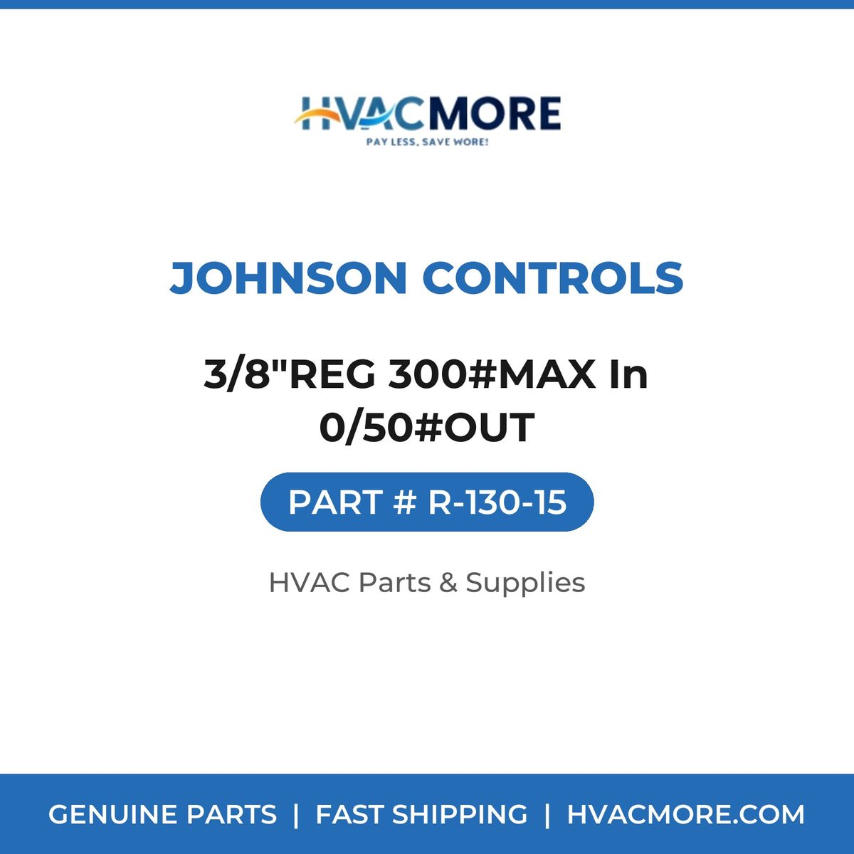 Johnson Controls 3/8"REG 300#MAX In 0/50#OUT R-130-15