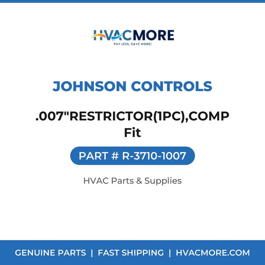 Johnson Controls .007"RESTRICTOR(1PC),COMP Fit R-3710-1007