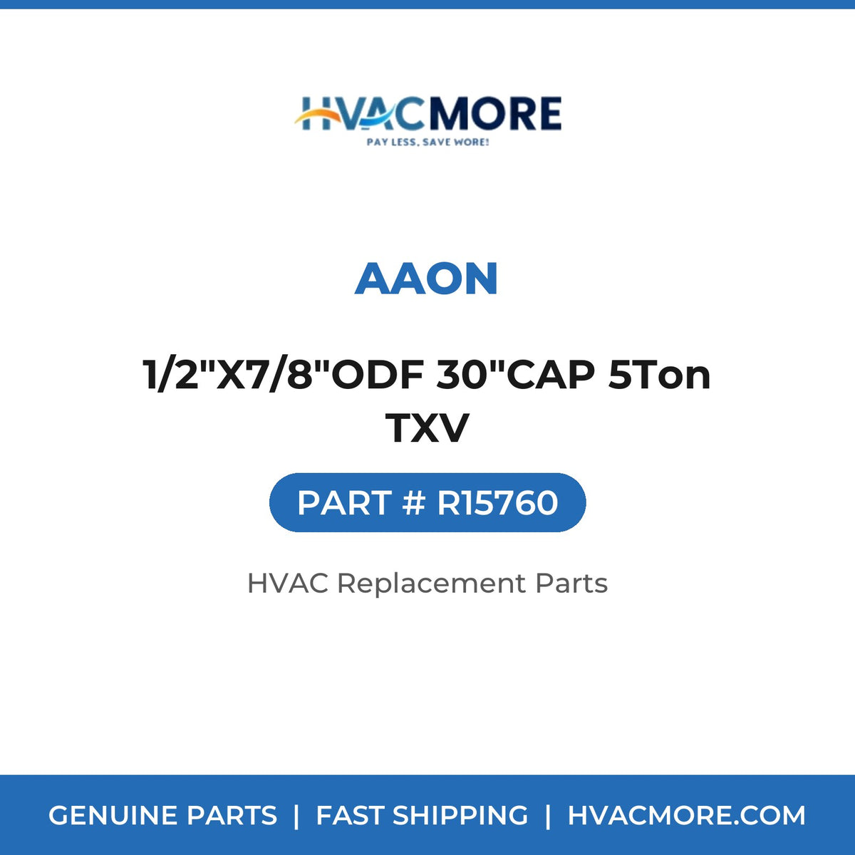 AAON 1/2"X7/8"ODF 30"CAP 5Ton TXV R15760