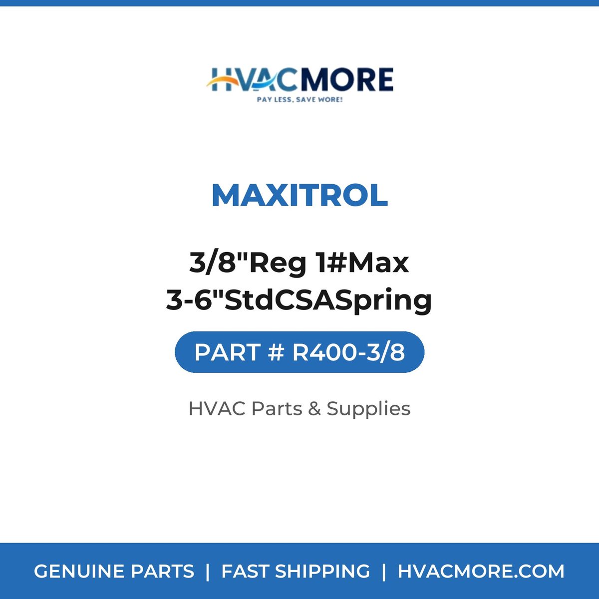 Maxitrol 3/8"Reg 1#Max 3-6"StdCSASpring R400-3/8