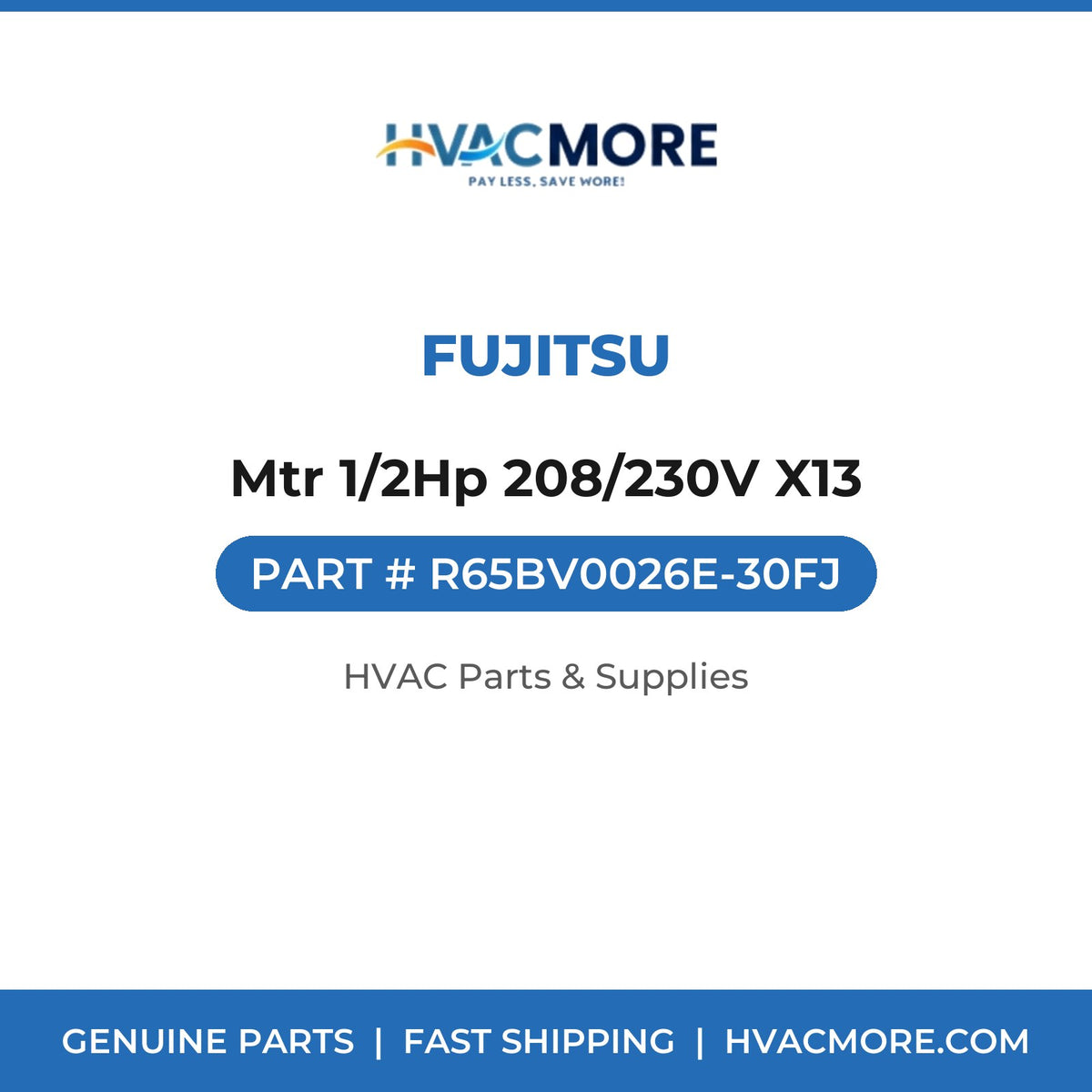 Fujitsu Mtr 1/2Hp 208/230V X13 R65BV0026E-30FJ