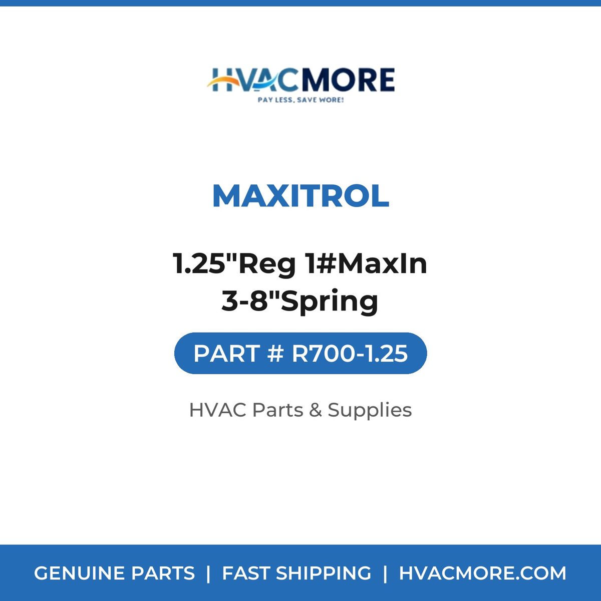 Maxitrol 1.25"Reg 1#MaxIn 3-8"Spring R700-1.25