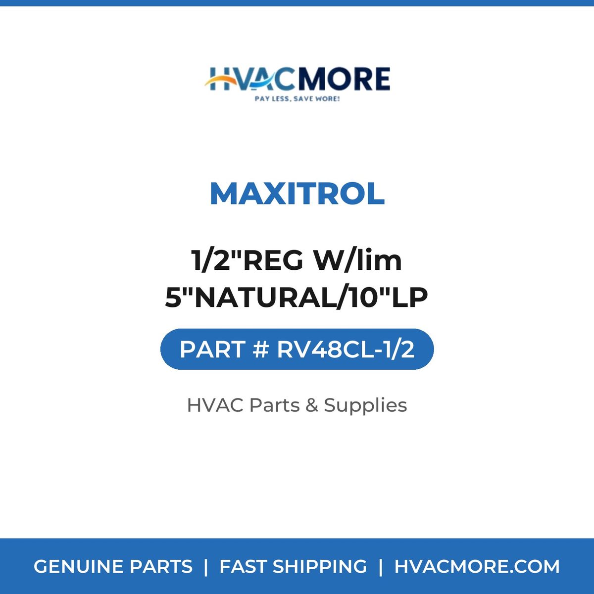 Maxitrol 1/2"REG W/lim 5"NATURAL/10"LP RV48CL-1/2