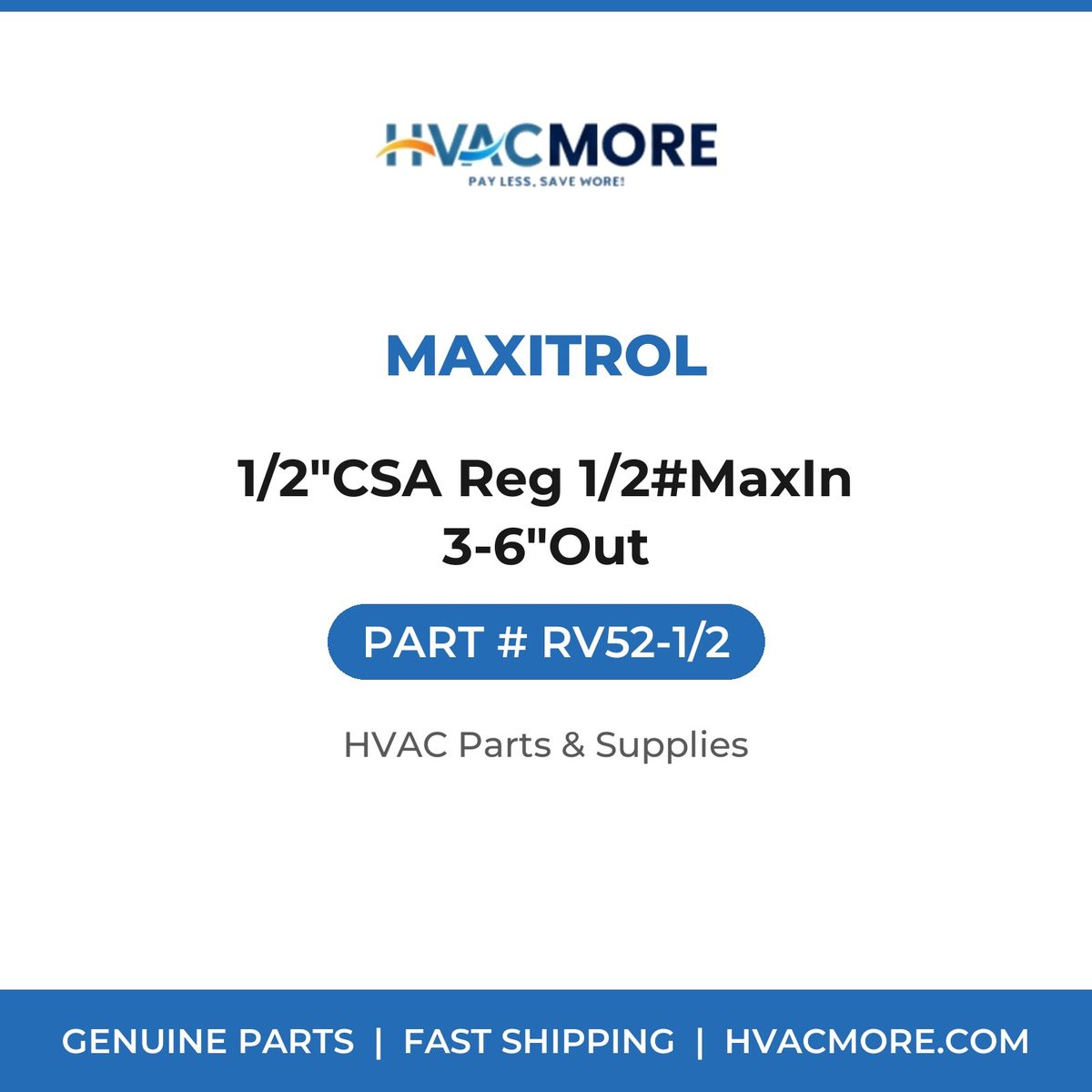 Maxitrol 1/2"CSA Reg 1/2#MaxIn 3-6"Out RV52-1/2