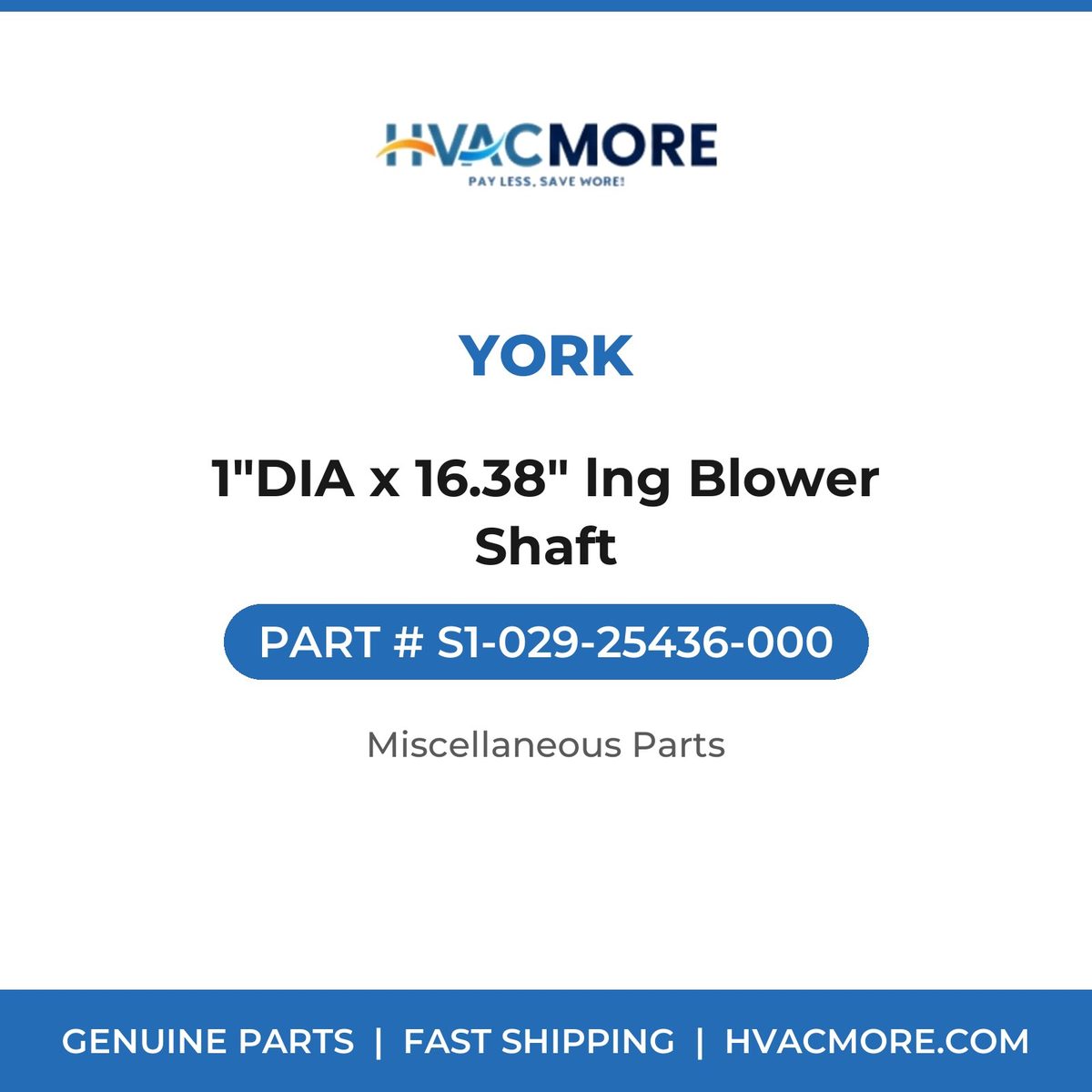 York 1"DIA x 16.38" lng Blower Shaft S1-029-25436-000