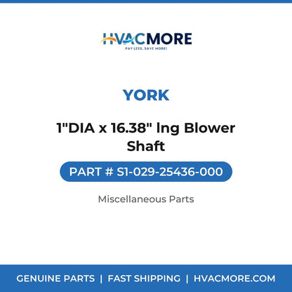 York 1"DIA x 16.38" lng Blower Shaft S1-029-25436-000