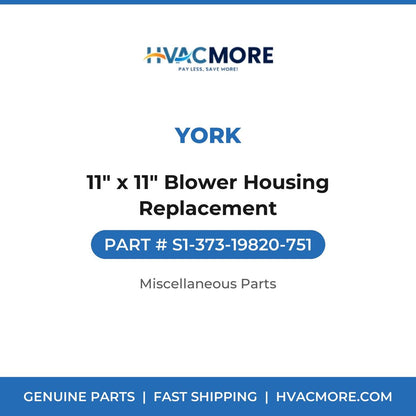 York 11" x 11" Blower Housing Replacement S1-373-19820-751