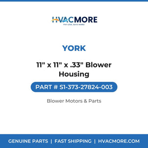 York 11" x 11" x .33" Blower Housing S1-373-27824-003