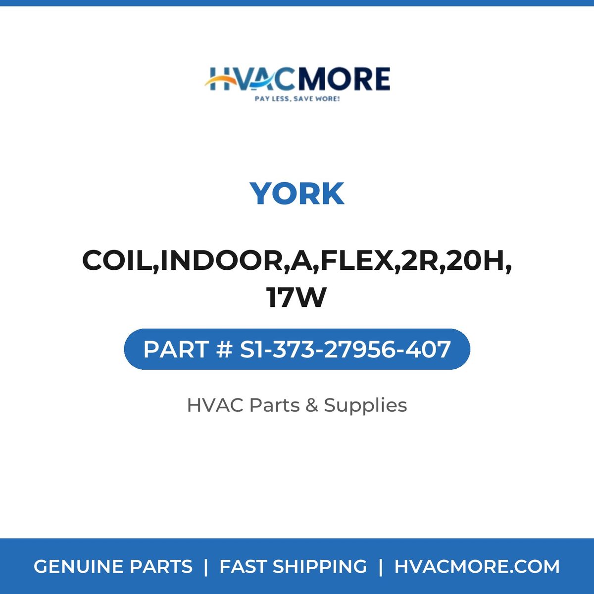 York COIL,INDOOR,A,FLEX,2R,20H,17W S1-373-27956-407